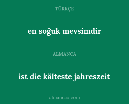 ist die kälteste jahreszeit - en soğuk mevsimdir
