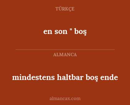 en son " boş - mindestens haltbar boş ende