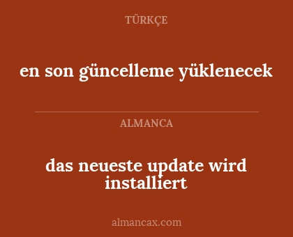 en son güncelleme yüklenecek - das neueste update wird installiert