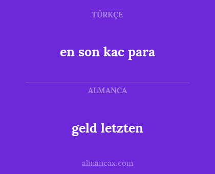 geld letzten - en son kac para