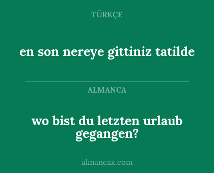 en son nereye gittiniz tatilde - wo bist du letzten urlaub gegangen?