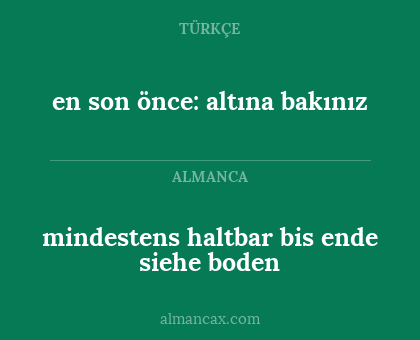en son önce: altına bakınız - mindestens haltbar bis ende siehe boden