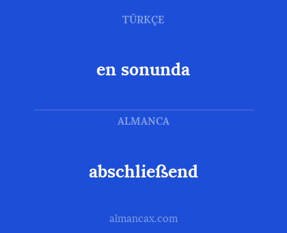 en sonunda - abschließend