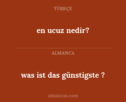 en ucuz nedir? - was ist das günstigste ?
