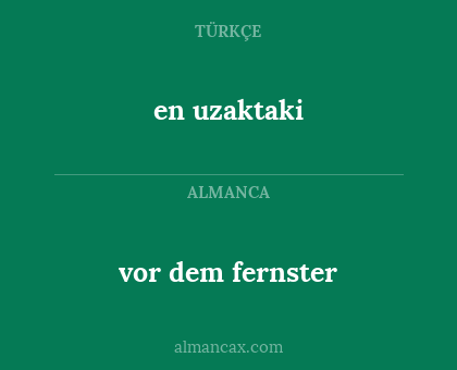 en uzaktaki - vor dem fernster