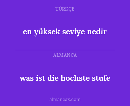 was ist die hochste stufe - en yüksek seviye nedir