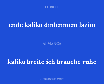 ende kaliko dinlenmem lazim - kaliko breite ich brauche ruhe