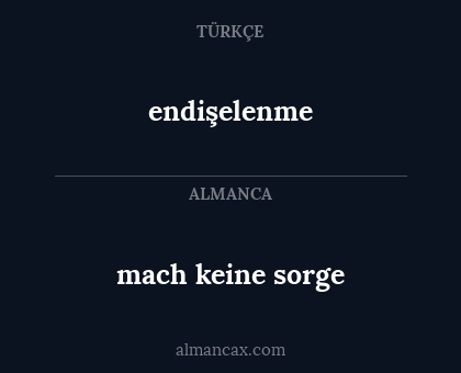 endişelenme - mach keine sorge