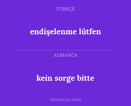 endişelenme lütfen - kein sorge bitte