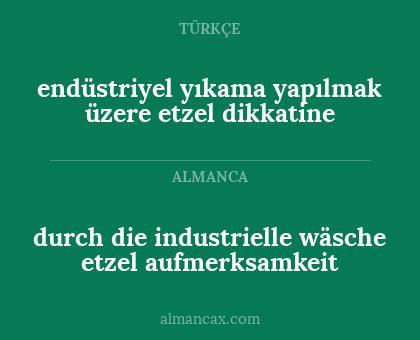 durch die industrielle wäsche
etzel aufmerksamkeit - endüstriyel yıkama yapılmak üzere
etzel dikkatine