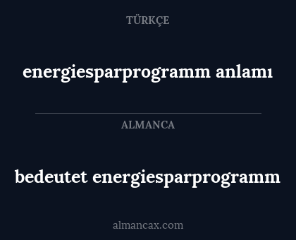 bedeutet energiesparprogramm - energiesparprogramm anlamı