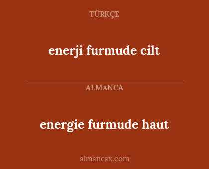 enerji furmude cilt - energie furmude haut