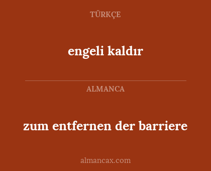 engeli kaldır - zum entfernen der barriere