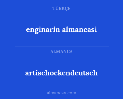 artischockendeutsch - enginarin almancasi
