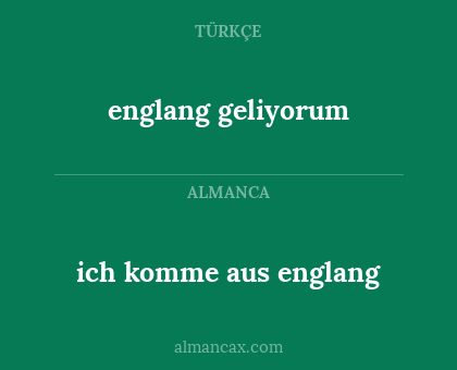 englang geliyorum - ich komme aus englang