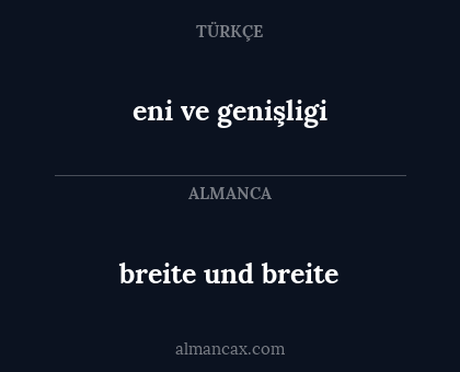 eni ve genişligi - breite und breite