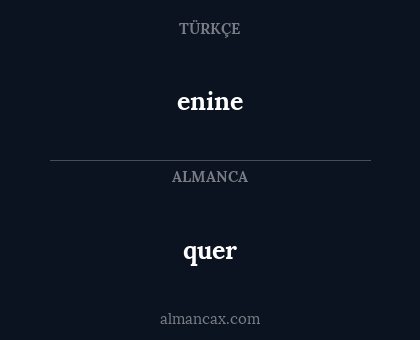enine - quer