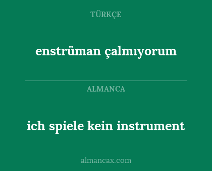 ich spiele kein instrument - enstrüman çalmıyorum