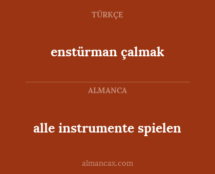 enstürman çalmak - alle instrumente spielen