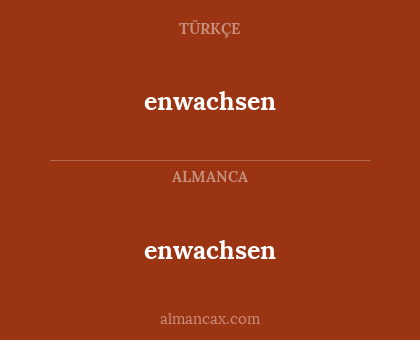 enwachsen - enwachsen