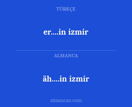 äh....in izmir - er....in izmir