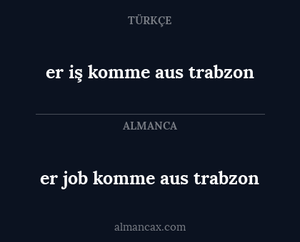 er iş komme aus trabzon - er job komme aus trabzon