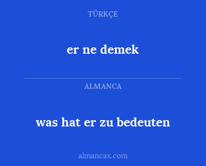 er ne demek - was hat er zu bedeuten