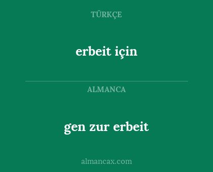 erbeit için - gen zur erbeit
