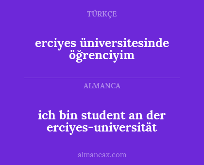 ich bin student an der erciyes-universität - erciyes üniversitesinde öğrenciyim