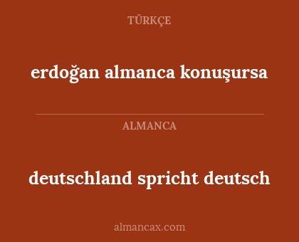 deutschland spricht deutsch - erdoğan almanca konuşursa