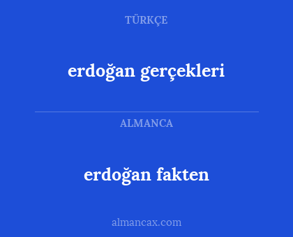 erdoğan gerçekleri - erdoğan fakten
