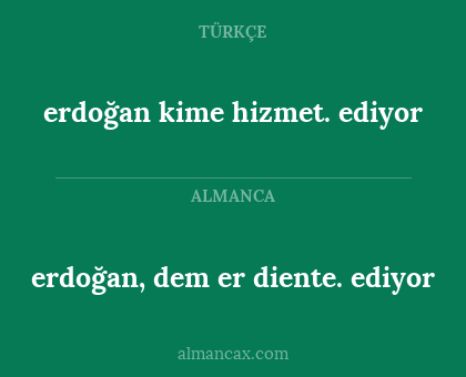 erdoğan, dem er diente. ediyor - erdoğan kime hizmet. ediyor