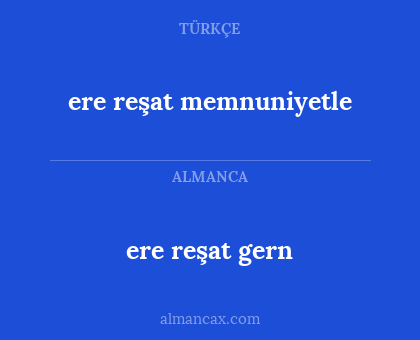 ere reşat memnuniyetle - ere reşat gern