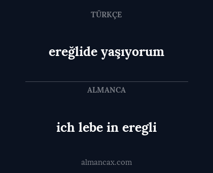 ereğlide yaşıyorum - ich lebe in eregli