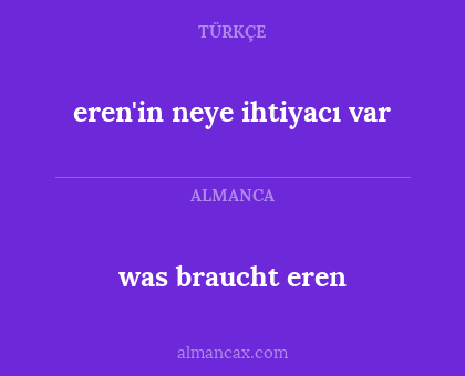 eren'in neye ihtiyacı var - was braucht eren