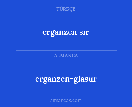 erganzen sır - erganzen-glasur