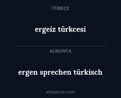 ergeiz türkcesi - ergen sprechen türkisch