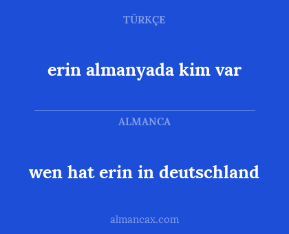 erin almanyada kim var - wen hat erin in deutschland