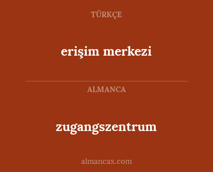 zugangszentrum - erişim merkezi
