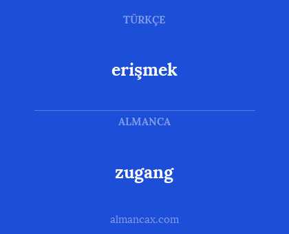 erişmek - zugang
