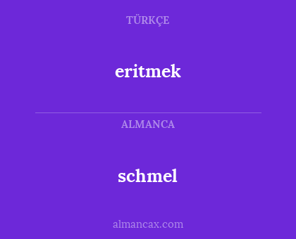 schmel - eritmek
