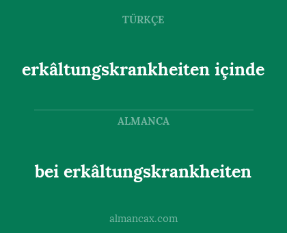 bei erkâltungskrankheiten - erkâltungskrankheiten içinde