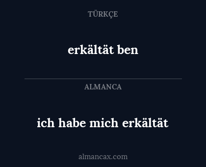 erkältät ben - ich habe mich erkältät
