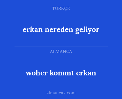 erkan nereden geliyor - woher kommt erkan