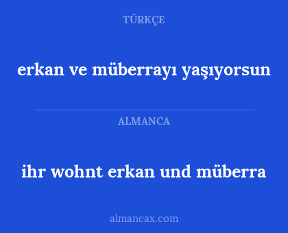 erkan ve müberrayı yaşıyorsun - ihr wohnt erkan und müberra