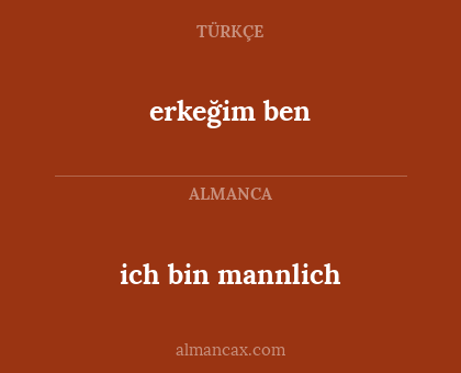 ich bin mannlich - erkeğim ben