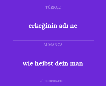 wie heibst dein man - erkeğinin adı ne