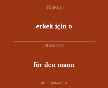 erkek için o - für den mann