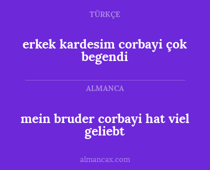 mein bruder corbayi hat viel geliebt - erkek kardesim corbayi çok  begendi