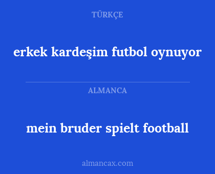 mein bruder spielt football - erkek kardeşim futbol oynuyor